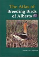 The Atlas of Breeding Birds of Alberta 0969613407 Book Cover