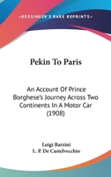 La metà del mondo vista da un'automobile. Da Pechino a Parigi in sessanta giorni 1015957757 Book Cover