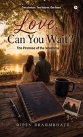 Love, Can You Wait?: The Promise of the Notebook B0HFX5KMY4 Book Cover