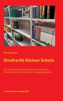 Strafrecht Kleiner Schein: Die Vorbereitung auf die Klausur mit Schemata, Definitionen und den üblichen Streitgegenständen (German Edition) 3751972471 Book Cover