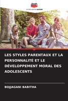 LES STYLES PARENTAUX ET LA PERSONNALITÉ ET LE DÉVELOPPEMENT MORAL DES ADOLESCENTS (French Edition) B0CJ48Z63M Book Cover
