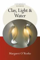 Clay, Light & Water. Margaret O'Rorke 0713684879 Book Cover