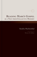 Reading Mark’s Gospel as a Text from Collective Memory: A Text from Community Memory 0802875408 Book Cover