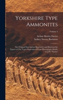 Yorkshire type ammonites: the original descriptions reprinted, and illustrated by figures of the types, reproduced from photographs mainly by J.W. Tutcher Volume 4 B0BMH77D5J Book Cover