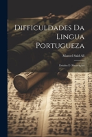 Difficuldades Da Lingua Portugueza: Estudos E Observações - Primary Source Edition 1021882933 Book Cover