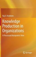 Knowledge Production in Organizations: A Processual Autopoietic View 3319001035 Book Cover