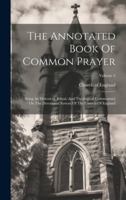 The Annotated Book Of Common Prayer: Being An Historical, Ritual, And Theological Commentary On The Devotional System Of The Church Of England; Volume 2 102188037X Book Cover