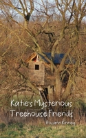 Katie's Mysterious Treehouse Friends B0BSRKCF6W Book Cover