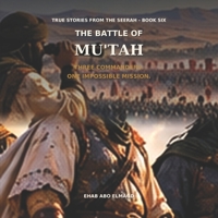 The Battle of Mu'tah: Three Commanders. One Impossible Mission. B0HMQYHTZ9 Book Cover