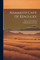 Mammoth Cave Of Kentucky: An Illustrated Manual 1020553936 Book Cover