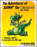 The Adventures of Egbdf the Dragon and Friends: Teaching Children to Read Music the Fun Way 0998075221 Book Cover