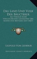 Das Land Und Volk Der Bructerer ALS Versuch Einer Vergleichenden Geographie Der �ltern Und Mittlern Zeit 1247821676 Book Cover