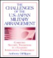 The Challenges of the U.S.-Japan Military Arrangement: Competing Security Transitions in a Changing International Environment (East Gate Books) 0765610191 Book Cover