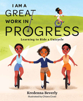 I Am A Great Work in Progress: Learning to Ride a Unicycle 163755026X Book Cover