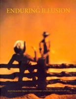 The Enduring Illusion: Photographs from the Stanford University Museum of Art 0937031062 Book Cover