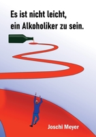 Es ist nicht leicht, ein Alkoholiker zu sein: Ein Gastwirt, sein Leben und der Alkohol 3755774747 Book Cover