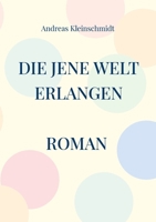 Die jene Welt erlangen: Wunderbare Übergänge in die unsichtbare Welt 3758372399 Book Cover