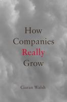 How Companies Really Grow 1848765827 Book Cover