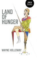 Land of Hunger: A Collection of Short Stories; Alternatively One Long One 178535003X Book Cover