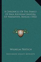 A Chronicle Of The Family Of Raja Krishnachandra Of Navadvipa, Bengal 1165903164 Book Cover