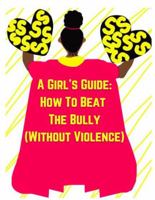 A Girl's Guide On How To Defeat The Bully 1737649586 Book Cover