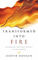 Transformed into Fire: Discovering Your True Identity as God's Beloved 0825427541 Book Cover