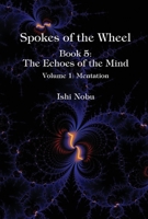 Spokes of the Wheel, Book 5: The Echoes of the Mind: Volume 1: Mentation 1948627051 Book Cover