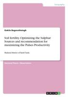 Soil fertility. Optimizing the Sulphur Sources and recommendation for maximizing the Pulses Productivity 3668954585 Book Cover
