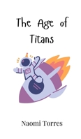 The Age of Titans 9908004328 Book Cover