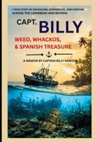 Capt. Billy weed, whackos & Spanish treasure 1717739709 Book Cover