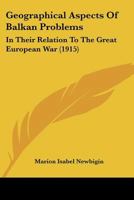 Geographical Aspects of Balkan Problems in Their Relation to the Great European War 1166982742 Book Cover