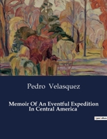 Memoir Of An Eventful Expedition In Central America B0CTLWT7LN Book Cover
