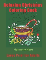 Relaxing Christmas Coloring Book: Large Print for Adults B08P1CCK1X Book Cover