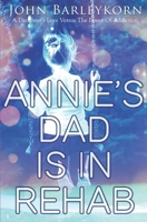 Annie's Dad is In Rehab 1093417013 Book Cover