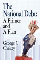 The National Debt: A Primer and a Plan 1614347093 Book Cover