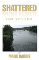 Shattered: From the Pits of Hell 1499027567 Book Cover