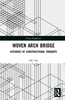 Woven Arch Bridge: Histories of Constructional Thoughts 0367618230 Book Cover