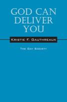 God Can Deliver You: The Gay Society 1478717149 Book Cover