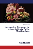 Intervention Strategies for Listeria in Ready To Eat Meat Products 3659473677 Book Cover