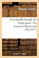 Une Famille Briarde Du Temps Passé Les Louviers-Maurevert 2012396208 Book Cover