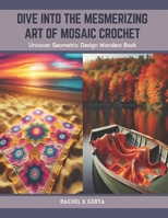 Dive into the Mesmerizing Art of Mosaic Crochet: Uncover Geometric Design Wonders Book B0CTJLR33Z Book Cover