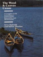The Wood and Canvas Canoe: A Complete Guide to Its History, Construction, Restoration, and Maintenance 0884480461 Book Cover
