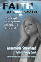 Faith At Full Speed: Activate And Achieve Your Dreams At Record Speed 0578801973 Book Cover
