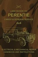 Land Rover 110 Perentie Cargo & General Service 4x4: Electrical & Mechanical Repair Handbook and Instructions 1543250777 Book Cover