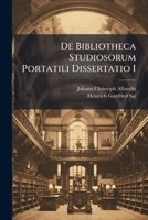 De Bibliotheca Studiosorum Portatili Dissertatio I 1024565793 Book Cover