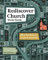 Rediscover Church Study Guide: Why the Body of Christ Is Essential 1433583291 Book Cover