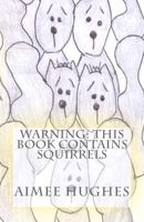 Warning: This Book Contains Squirrels 1517328322 Book Cover