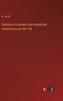 Geistliche Einsamkeit oder Monatliche Vorbereitung auf den Tod 3368436201 Book Cover