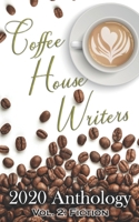 Coffee House Writers 2020 Anthology: Volume 2: Fiction B08QLKZ3LV Book Cover