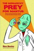 The Monarchy Prey for Mantus: Book Ii of the Greenmyn Moons in the Wormhole Pocket Series 0557395852 Book Cover